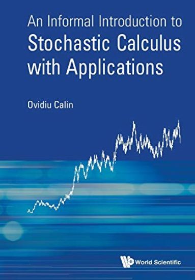 Informal Introduction To Stochastic Calculus With Applications, An