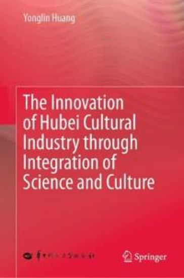 The Innovation of Hubei Cultural Industry through Integration of Science and Culture