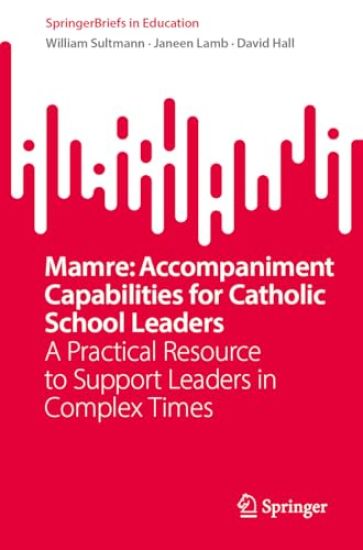 Mamre: Accompaniment Capabilities for Catholic School Leaders