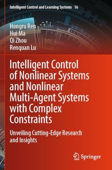 Intelligent Control of Nonlinear Systems and Nonlinear Multi-Agent Systems with Complex Constraints
