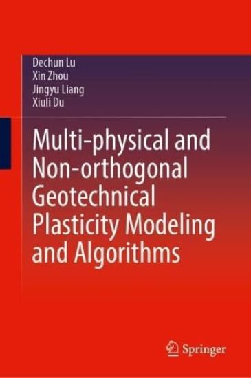 Multi-physical and Non-orthogonal Geotechnical Plasticity Modeling and Algorithms