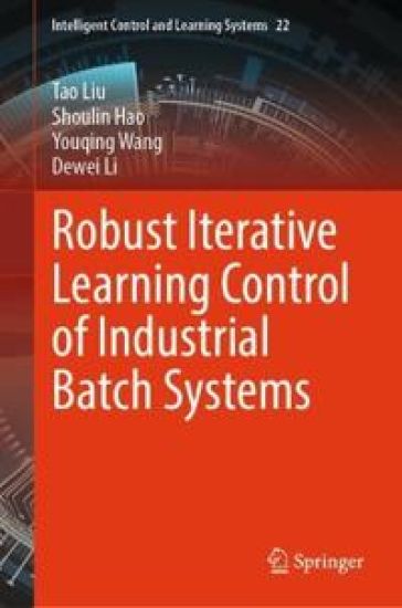 Robust Iterative Learning Control of Industrial Batch Systems