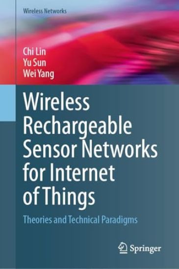 Wireless Rechargeable Sensor Networks for Internet of Things