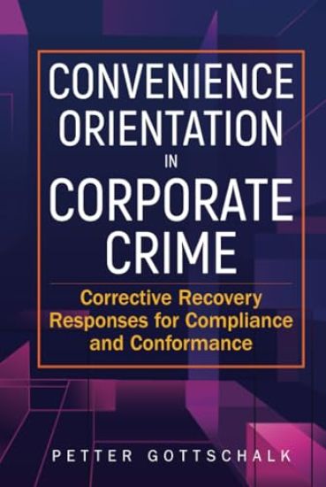 Convenience Orientation In Corporate Crime: Corrective Recovery Responses For Compliance And Conformance