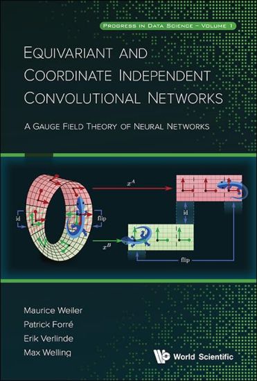 Equivariant And Coordinate Independent Convolutional Networks: A Gauge Field Theory Of Neural Networks