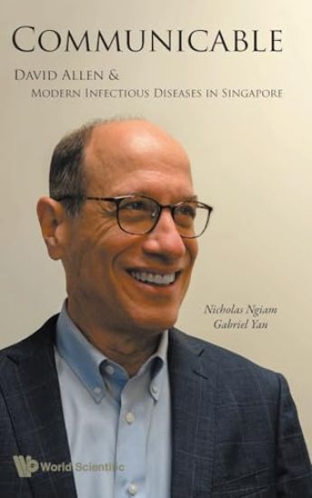 Communicable: David Allen And Modern Infectious Diseases In Singapore
