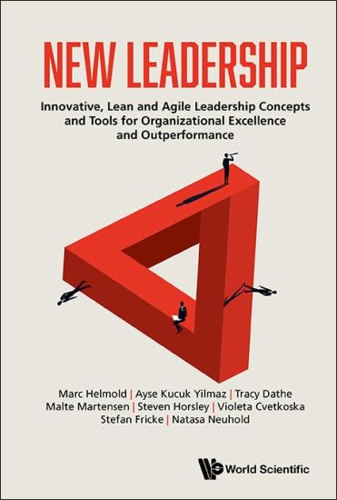 New Leadership: Innovative, Lean And Agile Leadership Concepts And Tools For Organizational Excellence And Outperformance