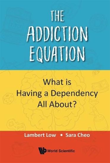 Addiction Equation, The: What Is Having A Dependency All About?