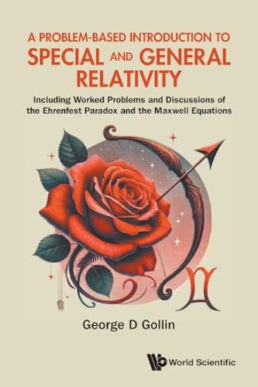 A Problem-based Introduction To Special And General Relativity: Including Worked Problems And Discussions Of The Ehrenfest Paradox And The Maxwell Equations
