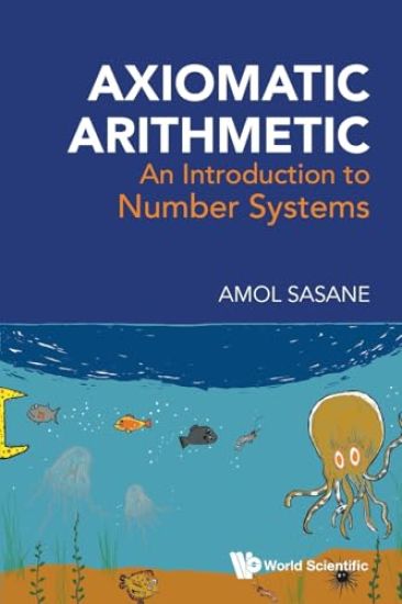 Axiomatic Arithmetic: An Introduction To Number Systems
