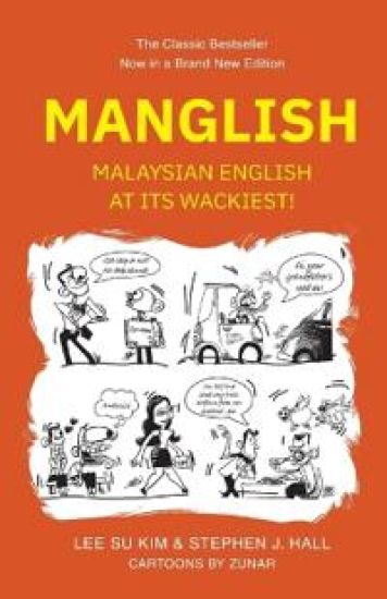 Manglish: Malaysian English At Its Wackiest (New Edition)
