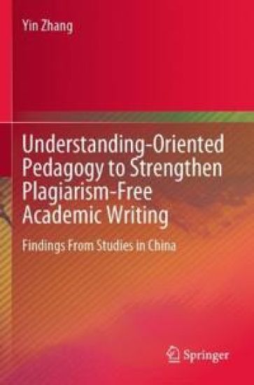 Understanding-Oriented Pedagogy to Strengthen Plagiarism-Free Academic Writing