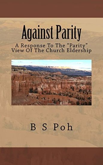 Against Parity: A Response To The "Parity" View Of The Church Eldership