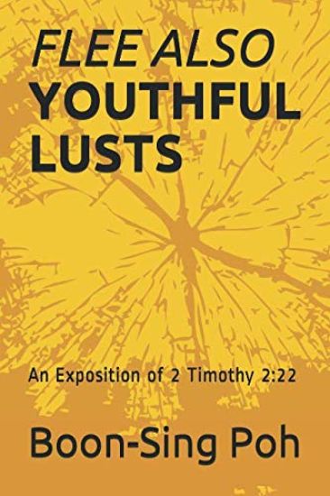 Flee Also Youthful Lusts: An Exposition of 2 Timothy 2:22