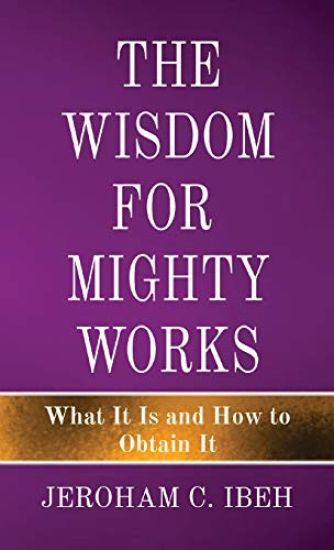 The Wisdom for Mighty Works