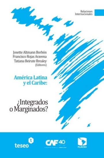 América Latina y el Caribe: ¿Integrados o Marginados?