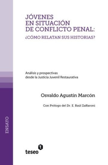 Jóvenes en situación de conflicto penal: ¿cómo relatan sus historias?: Análisis y prospectivas desde la Justicia Juvenil Restaurativa