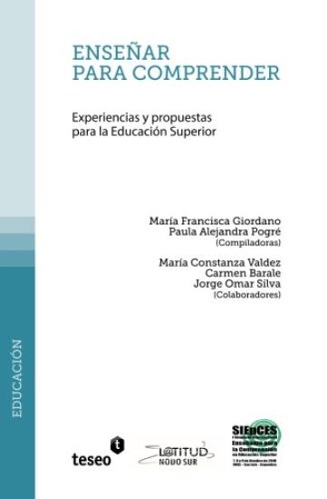 Enseñar para comprender: Experiencias y propuestas para la Educación Superior