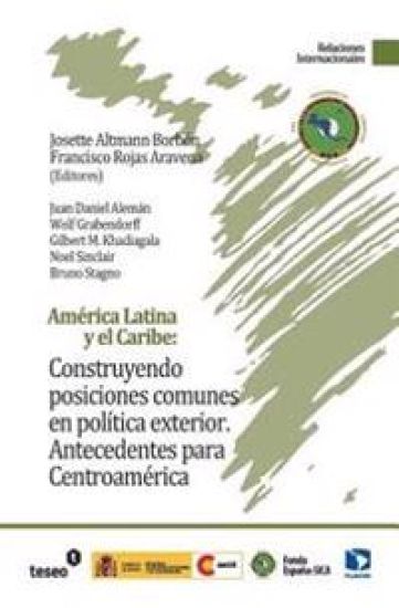 América Latina y el Caribe: Construyendo posiciones comunes en política exterior: Antecedentes para Centroamérica