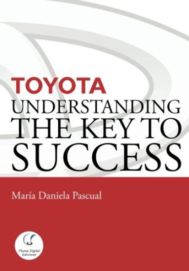 Toyota: Understanding the Key to Success: Principles and strengths of a business model