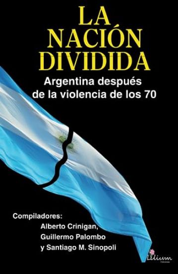 La Nación dividida. Argentina después de la violencia de los 70