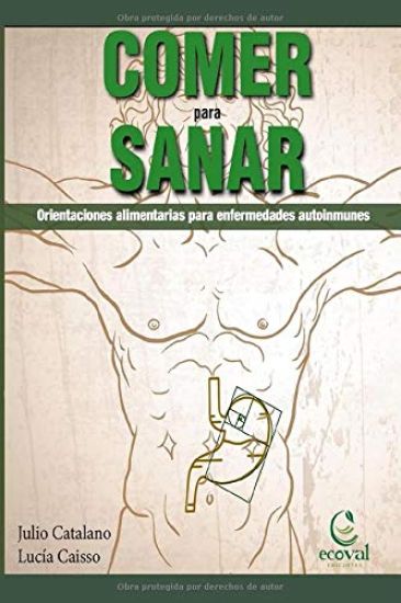 Comer Para Sanar: Orientaciones Alimentarias Para Enfermedades Autoinmunes