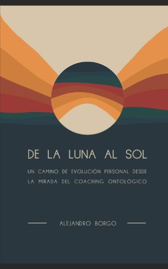 De la Luna al Sol: Un camino de evolución personal desde la mirada del Coaching Ontológico