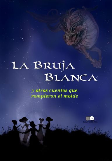La Bruja Blanca y otros cuentos que rompieron el molde