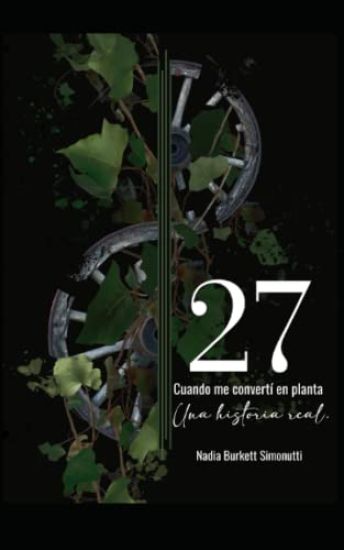 27, cuando me convertí en planta