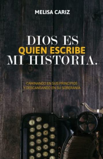 Dios es quien escribe mi historia