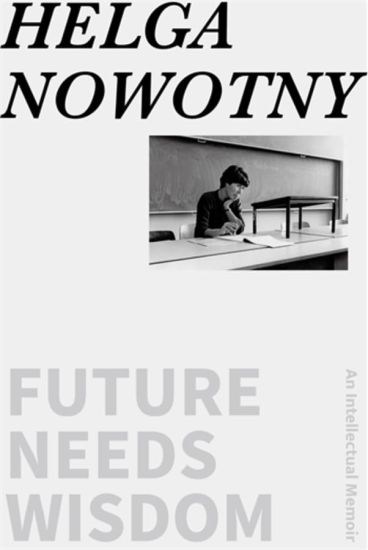 Future Needs Wisdom: An Intellectual Memoir
