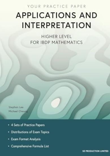 Applications and Interpretation Higher Level for IBDP Mathematics: Your Practice Paper