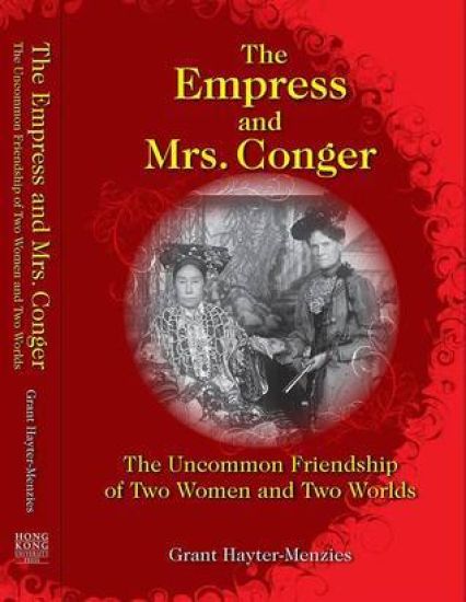 The Empress and Mrs. Conger – The Uncommon Friendship of Two Women and Two Worlds