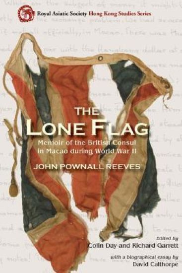 The Lone Flag – Memoir of the British Consul in Macao During World War II
