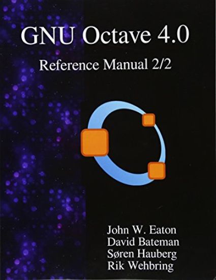 The GNU Octave 4.0 Reference Manual 2/2: Free Your Numbers