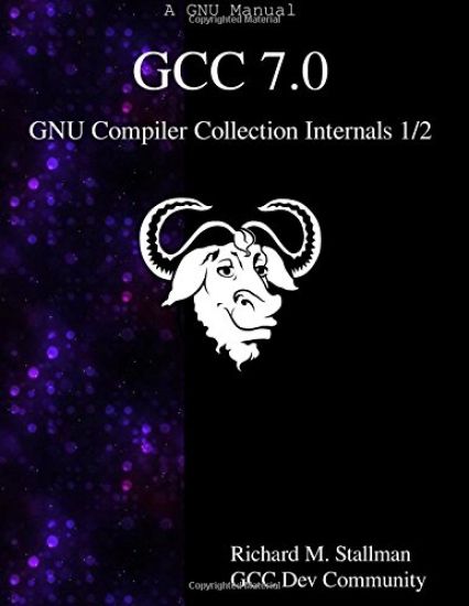 GCC 7.0 GNU Compiler Collection Internals 1/2