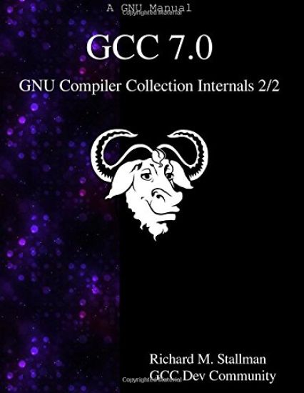 GCC 7.0 GNU Compiler Collection Internals 2/2