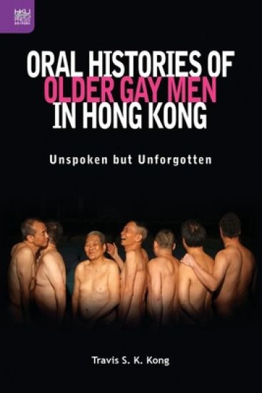 Oral Histories of Older Gay Men in Hong Kong