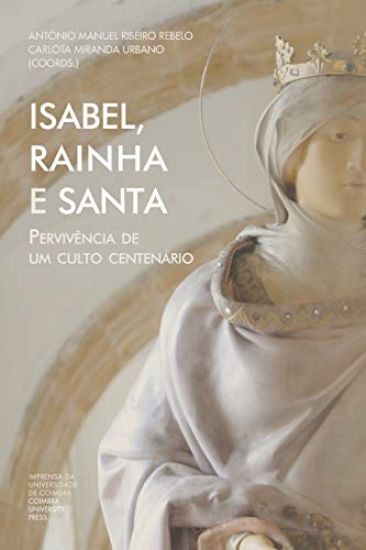 Isabel, Rainha e Santa: Pervivência de um culto centenário