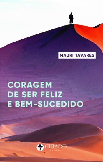A coragem de ser feliz e bem-sucedido