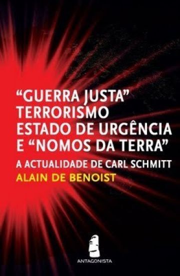 A Actualidade de Carl Schmitt: "Guerra Justa", Terrorismo, Estado de Urgencia e "Nomos da Terra"