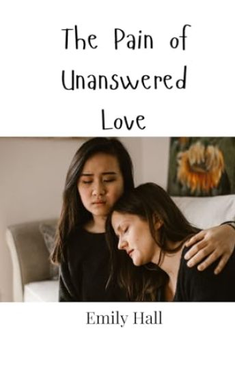 The Pain of Unanswered Love