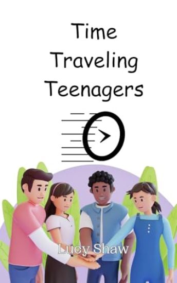 Time Traveling Teenagers