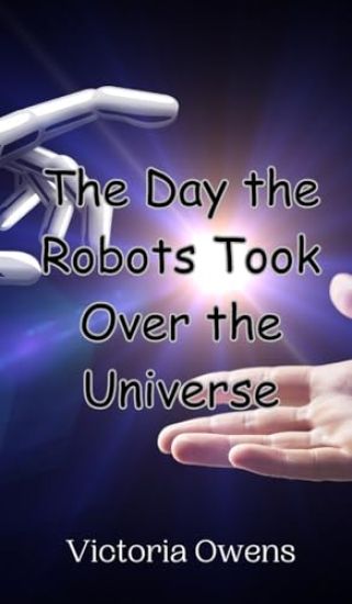 The Day the Robots Took Over the Universe