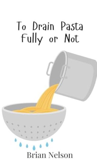 To Drain Pasta Fully or Not