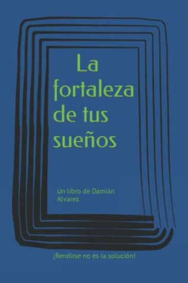 La fortaleza de tus sueños