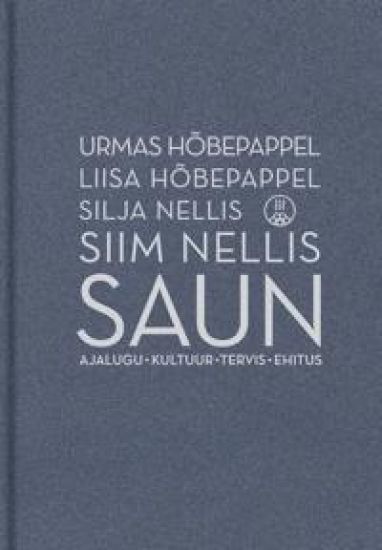 Saun. Ajalugu, kultuur, tervis, ehitus