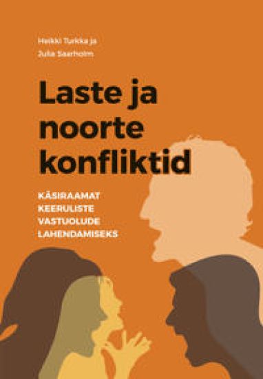 Laste ja noorte konfliktid. käsiraamat keeruliste vastuolude lahendamiseks