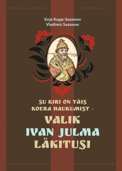 Su kiri on täis koera haukumist. valik ivan julma läkitusi