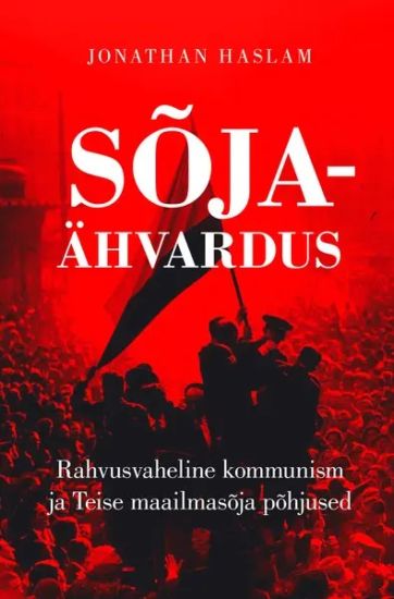 Sõjaähvardus. rahvusvaheline kommunism ja teise maailmasõja põhjused